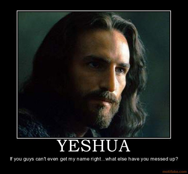 Simple question. I've heard jesus real name was Yeshua is that true