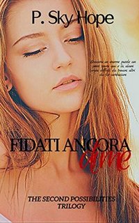 P. Sky Hope - The Second Possibilities Trilogy Vol. 2. Fidati ancora di me (2020)