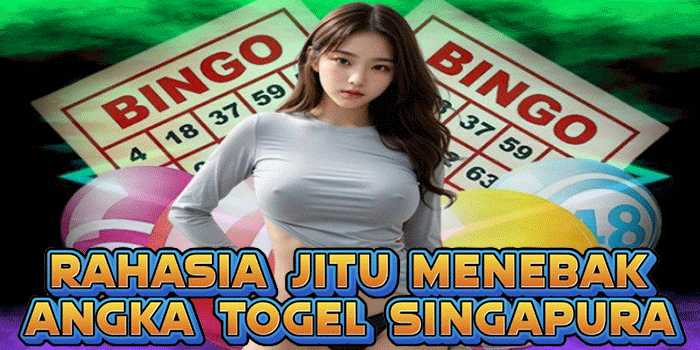 Rahasia Jitu Menebak Angka Togel Singapura