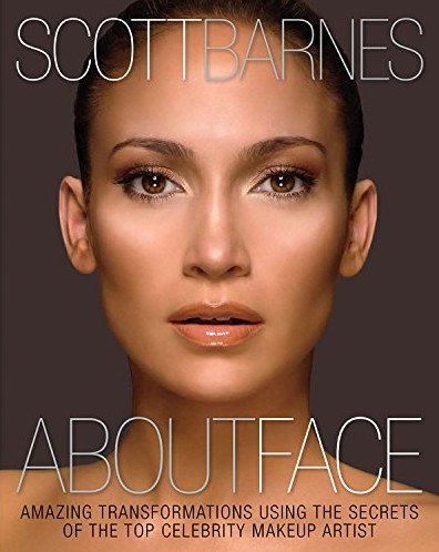 About Face: Amazing Transformations Using the Secrets of the Top Celebrity Makeup Artist