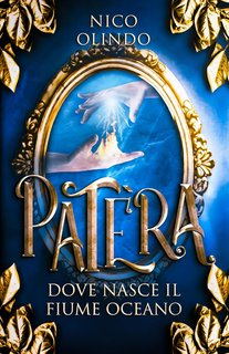Nico Olindo - Saga di Patèra Vol. 3. Patèra. Dove nasce il fiume Oceano (2024)