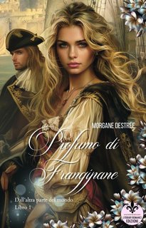 Morgane Destrée - Dall'altra parte del mondo Vol. 1. Profumo di frangipane (2024)