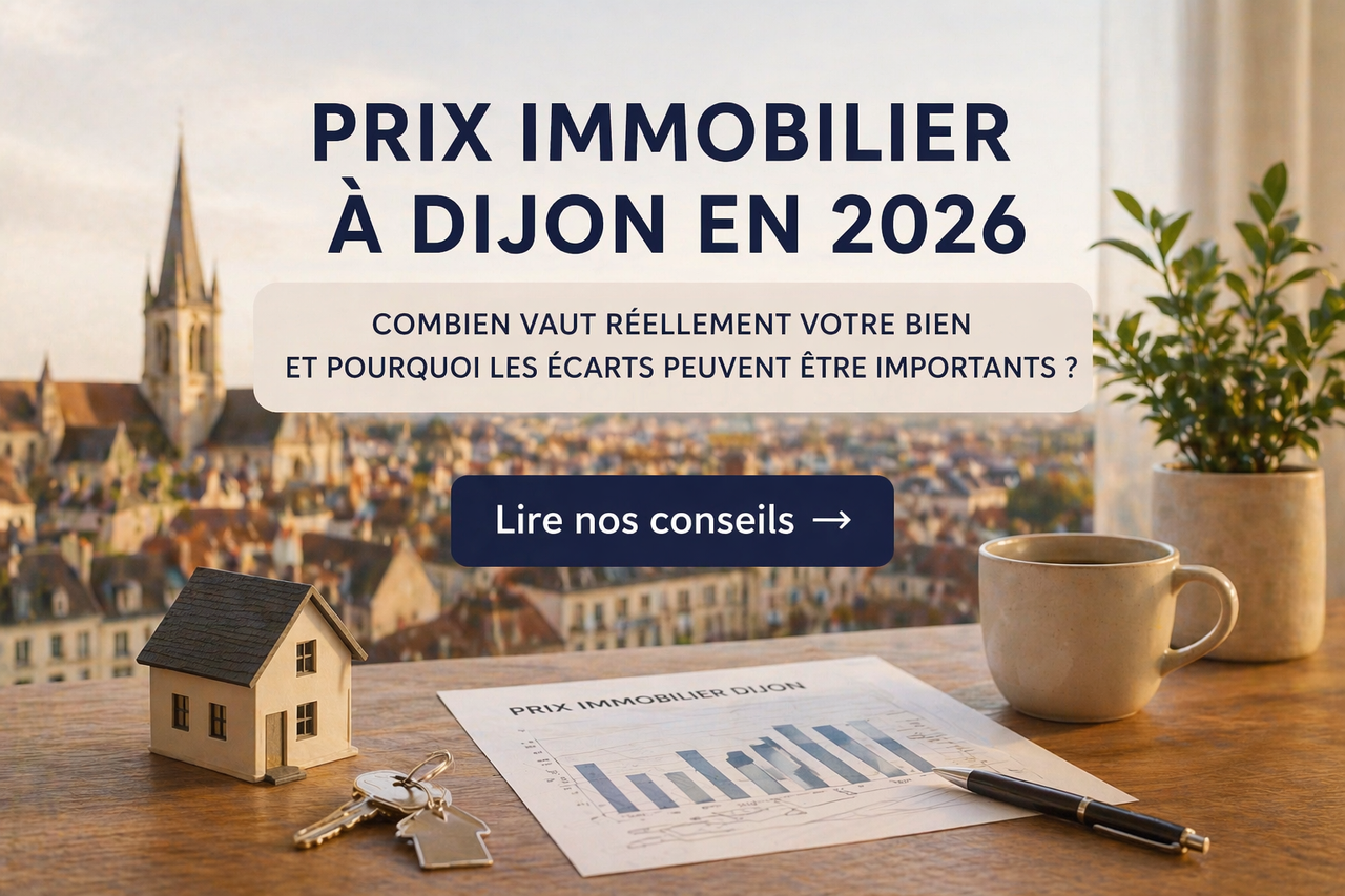 Prix immobilier à Dijon en 2026 : combien vaut réellement votre bien et pourquoi les écarts peuvent être importants