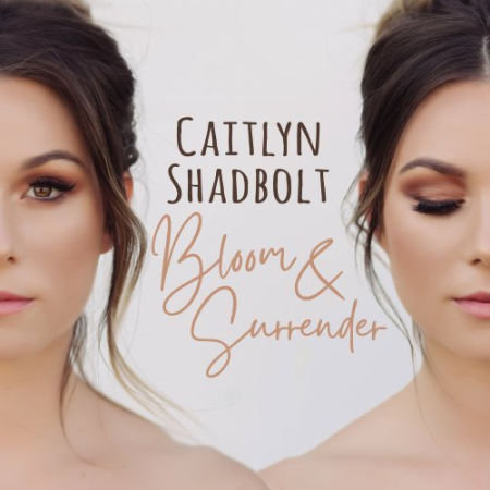 Caitlyn Shadbolt - Bloom & Surrender (2023)