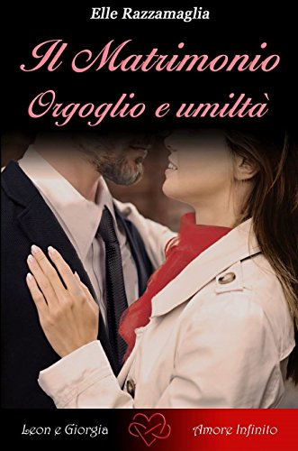 Elle Razzamaglia - Il Matrimonio. Orgoglio e umiltà (2016)