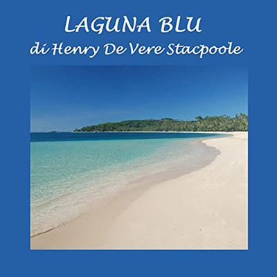 Henry De Vere Stacpoole - Laguna blu (2022) (mp3 - 128 kbps)
