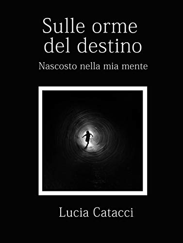 Lucia Catacci – Sulle orme del destino  (2021)