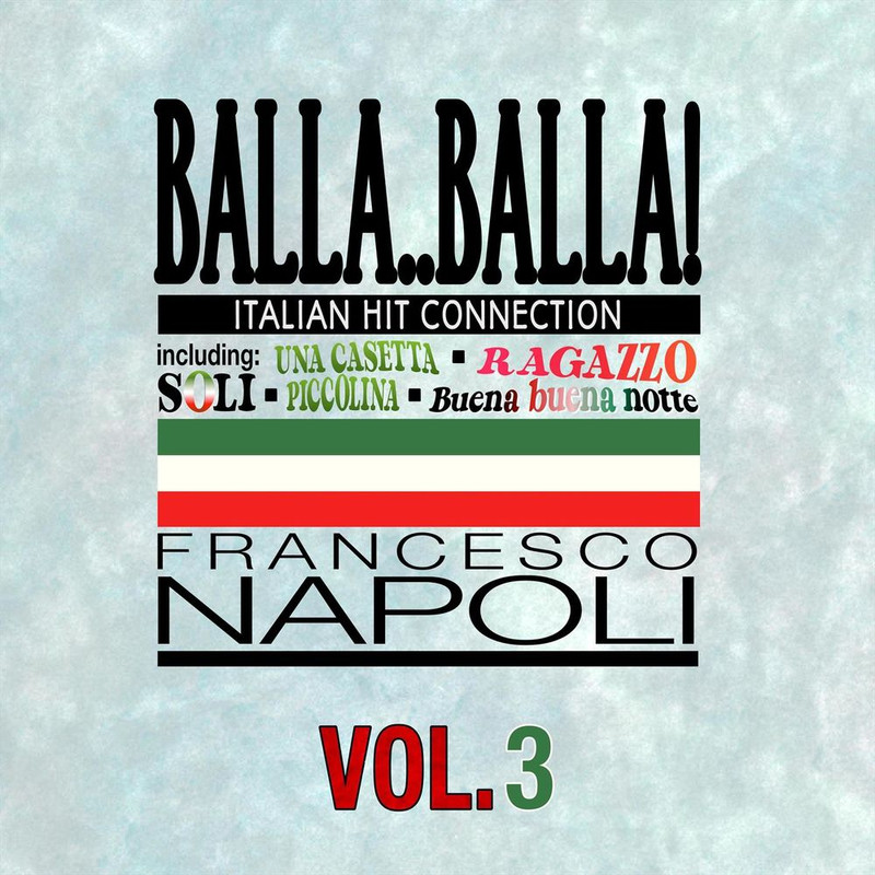 Francesco Napoli - Balla  Balla! Vol 3 Italian Hit Connection (Album, BGM-MB, 2018) FLAC