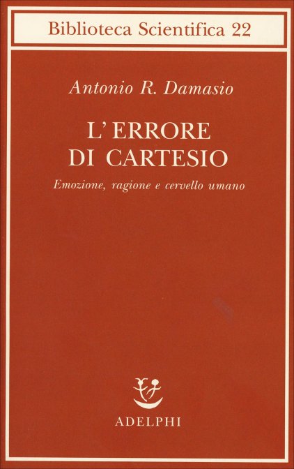 Antonio R. Damasio – L’errore di Cartesio (1995)