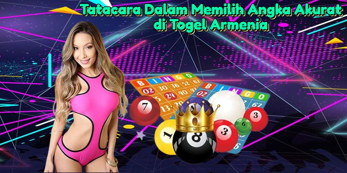 tatacara-dalam-memilih-angka-akurat-di-togel-armenia