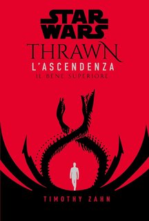 Timothy Zahn - Star Wars: Thrawn. L’Ascendenza 2. Il bene superiore (2022)