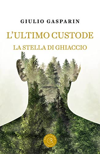 Giulio Gasparin - L'Ultimo Custode. La Stella di Ghiaccio (2022)