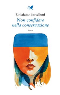 Cristiano Bartelloni - Non confidare nella conservazione (2023)