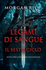 Morgan Rice – Legami di Sangue. Il Sesto Ciclo (2025)