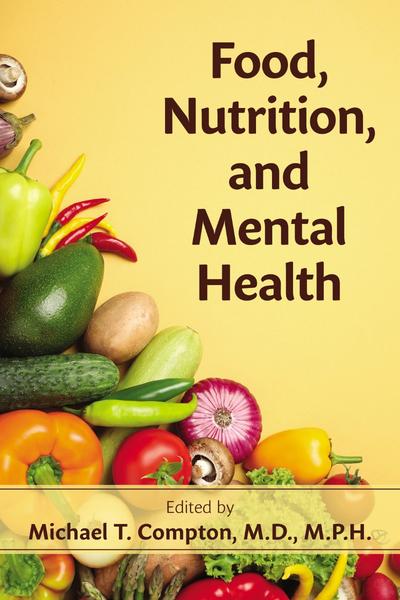 Food Nutrition And Mental Health (Michael T. Compton) Food Nutrition And Mental Health (Michael T. Compton)
