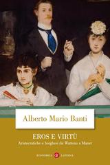 Alberto Mario Banti – Eros e virtù. Aristocratiche e borghesi da Watteau a Manet (2018)