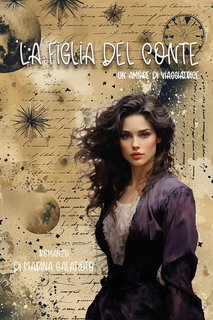 Marina Galatioto - La figlia del conte. Un amore di viaggiatrice (2024)