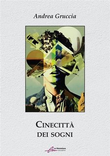 Andrea Gruccia - Cinecittà dei sogni (2023)