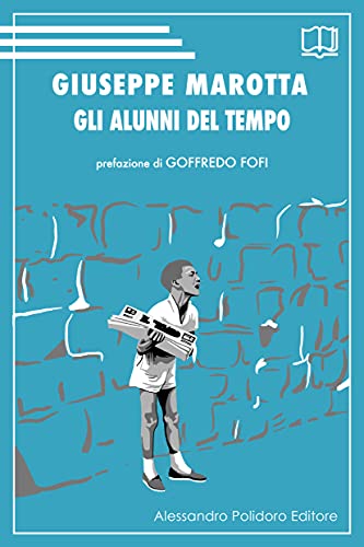 Giuseppe Marotta - Gli alunni del tempo (2021)