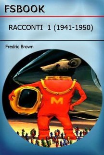 Fredric Brown - Racconti vol 1 (1941 - 1950) (2012)