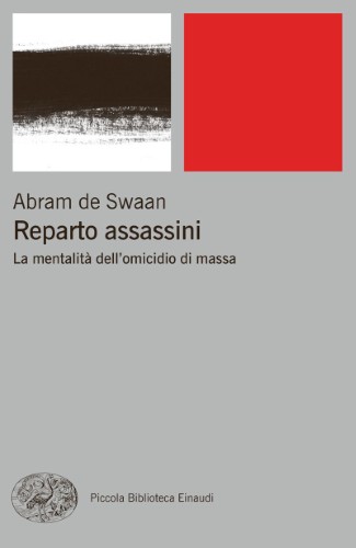 Abram de Swaan - Reparto assassini. La mentalità dell'omicidio di massa (2015)