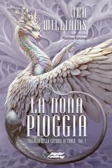 Jen Williams – Trilogia della catarsi di fuoco Vol. 1. La Nona Pioggia (2025)