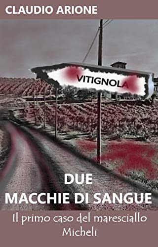 Claudio Arione – Due macchie di sangue: Il primo caso del maresciallo Micheli (2019)