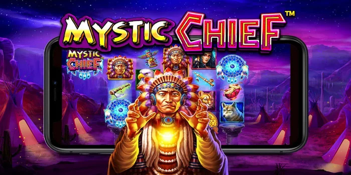 Bocoran Jitu Bemain di Slot Mystic Chief