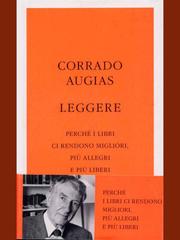 Corrado Augias – Leggere: Perché i libri ci rendono migliori, più allegri e più liberi (2010)