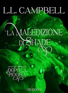 L.L. Campbell - La maledizione di Shade (Antologia Solidale "Dopo la Pioggia" Vol. 6) (2022)
