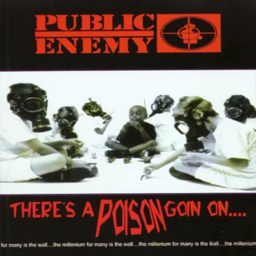 Public Enemy - There's A Poison Goin' On (1999)