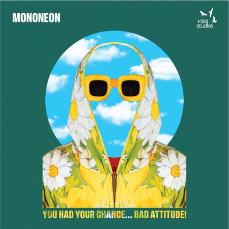 MonoNeon - You Had Your Chance... Bad Attitude! (2025)