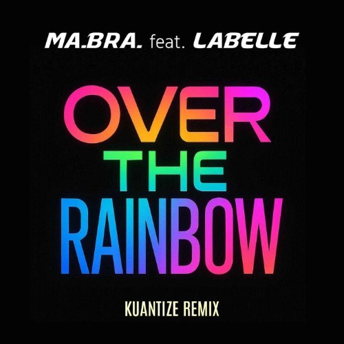 Ma.Bra. feat. LaBelle - Over The Rainbow (Kuantize Remix) (2026) FLAC