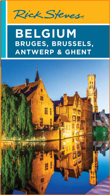 Rick Steves Belgium Bruges Brussels Antwerp & Ghent Rick Steves Travel Guide 5th Edition