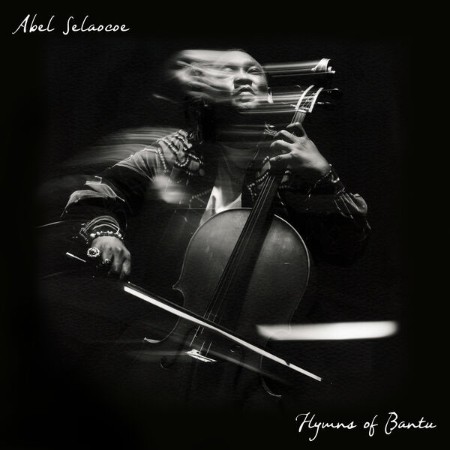 Abel Selaocoe - Hymns of Bantu (2025)