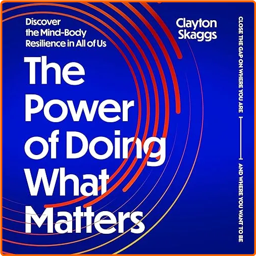 The Power Of Doing What Matters Discover The Mind Body Resilience In All Of Us [Audiobook]