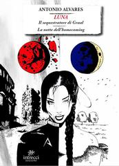 Antonio Alvares – Luna. Il sequestratore di Graal. La notte dell’Homecoming (2025)