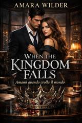 Amara Wilder – When the kingdom falls. Amami quando crolla il mondo (2026)