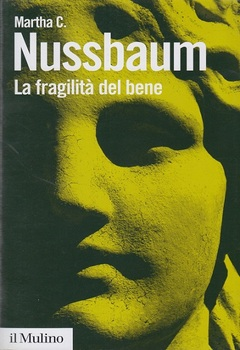 Martha C. Nussbaum – La fragilità del bene (2011)