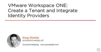 VMware Workspace ONE: Create a Tenant and Integrate Identity Providers