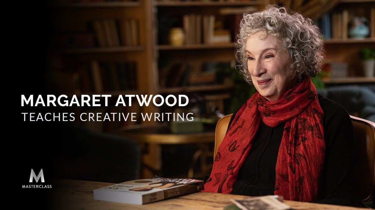 MasterClass - Margaret Atwood Teaches Creative Writing