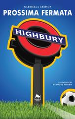 Gabriella Greison – Prossima fermata: Highbury (2015)