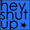 shut up