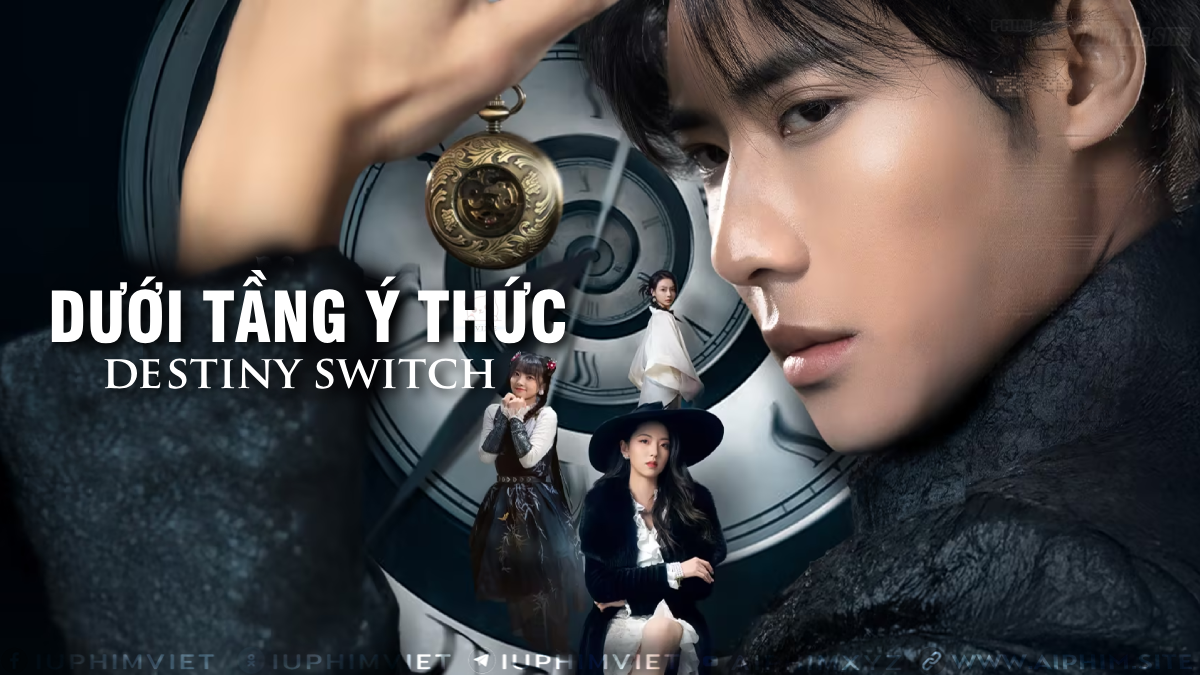 Dưới Tầng Ý Thức - Destiny Switch (2025)