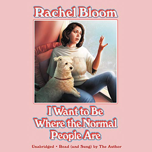 Rachel Bloom I Want to Be Where the Normal People Are