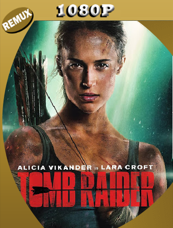 Tomb Raider (2018) Remux [1080p] [Latino] [GoogleDrive] [RangerRojo]