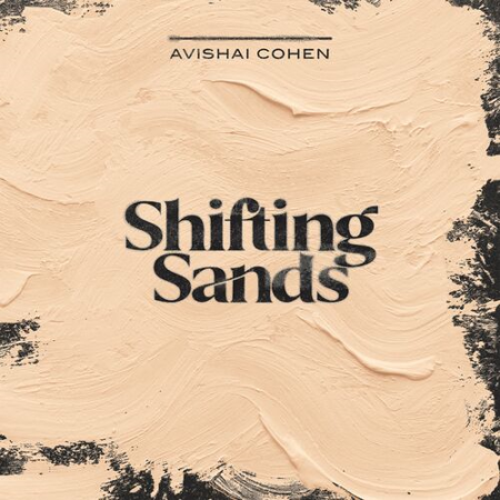 086c0fe7 d2fa 4700 869c b76e316c11ba - Avishai Cohen - Shifting Sands (2022) Hi-Res/FLAC/MP3