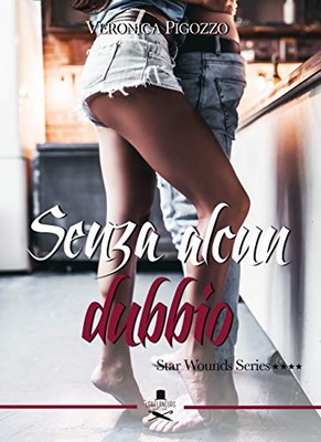 Veronica Pigozzo - Star Wounds Series Vol. 4. Senza alcun dubbio (2019)