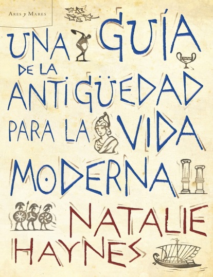 Una guía de la Antigüedad para la vida moderna - Natalie Haynes (PDF + Epub) [VS]