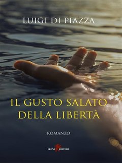 Luigi Di Piazza - Il gusto salato della libertà (2023)